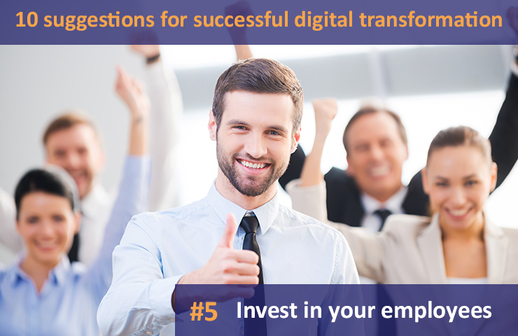 10 suggestions for successful digital transformation # 5 Invest in your employees